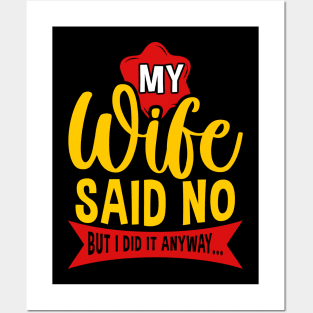 My Wife Said No But Anyway Funny Husband Saying Quote Posters and Art